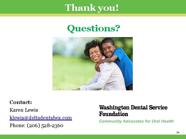 Thank you! Questions? Contact: Karen Lewis klewis@deltadentalwa. com Phone: (206) 528 -2360 34 