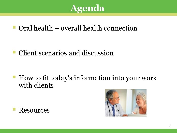 Agenda § Oral health – overall health connection § Client scenarios and discussion §