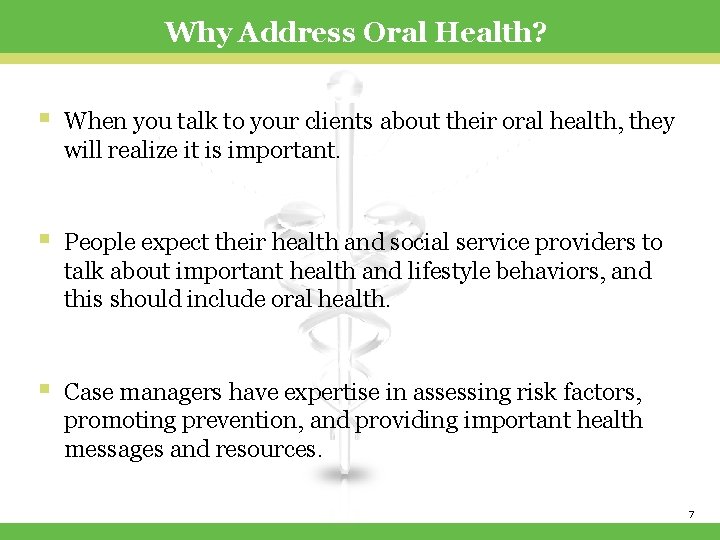 Why Address Oral Health? § When you talk to your clients about their oral