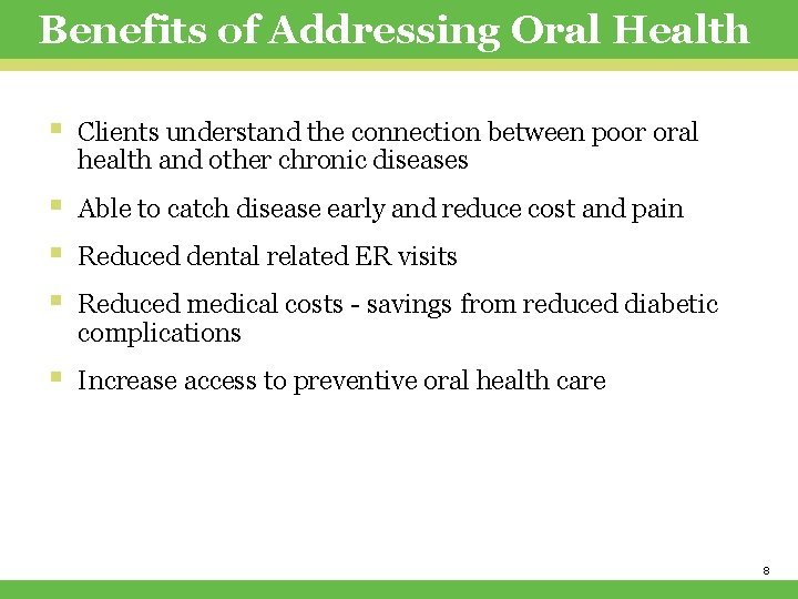 Benefits of Addressing Oral Health § Clients understand the connection between poor oral health