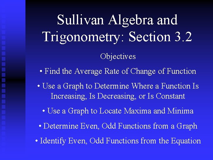 Sullivan Algebra and Trigonometry: Section 3. 2 Objectives • Find the Average Rate of