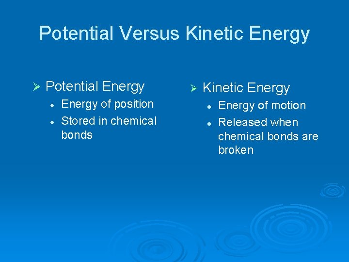 Potential Versus Kinetic Energy Ø Potential Energy l l Energy of position Stored in