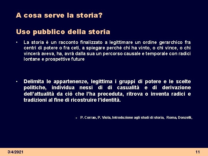 A cosa serve la storia? Uso pubblico della storia • La storia è un