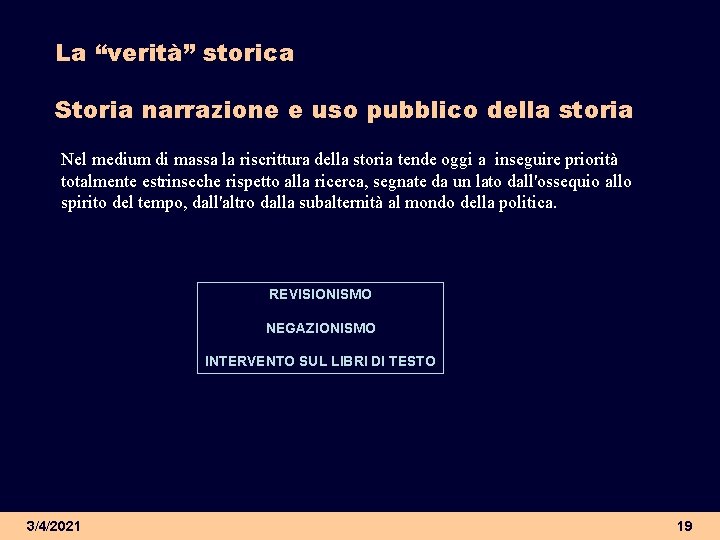 La “verità” storica Storia narrazione e uso pubblico della storia Nel medium di massa La “verità” storica Storia narrazione e uso pubblico della storia Nel medium di massa