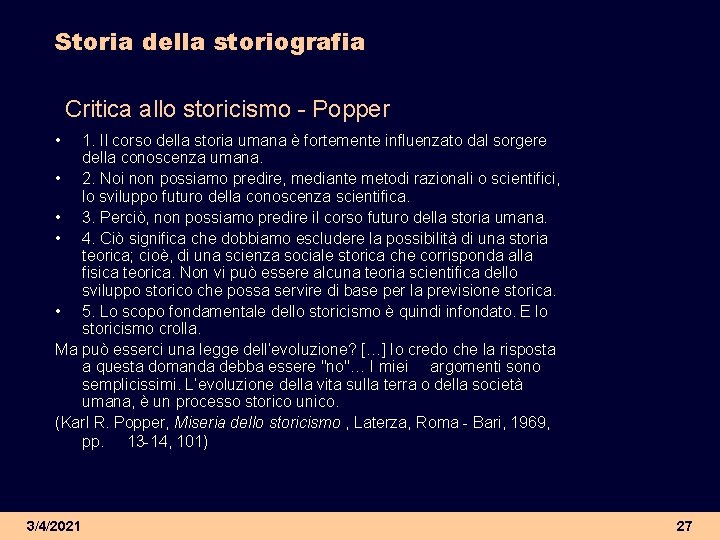 Storia della storiografia Critica allo storicismo - Popper • 1. Il corso della storia