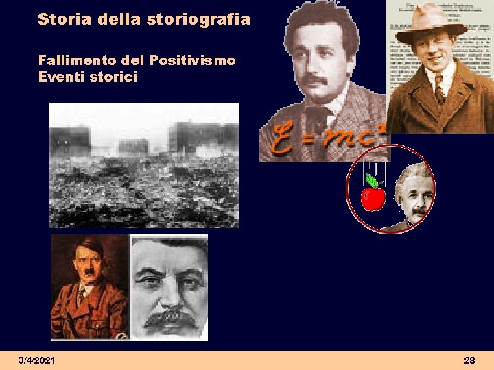 Storia della storiografia Fallimento del Positivismo Eventi storici 3/4/2021 28 