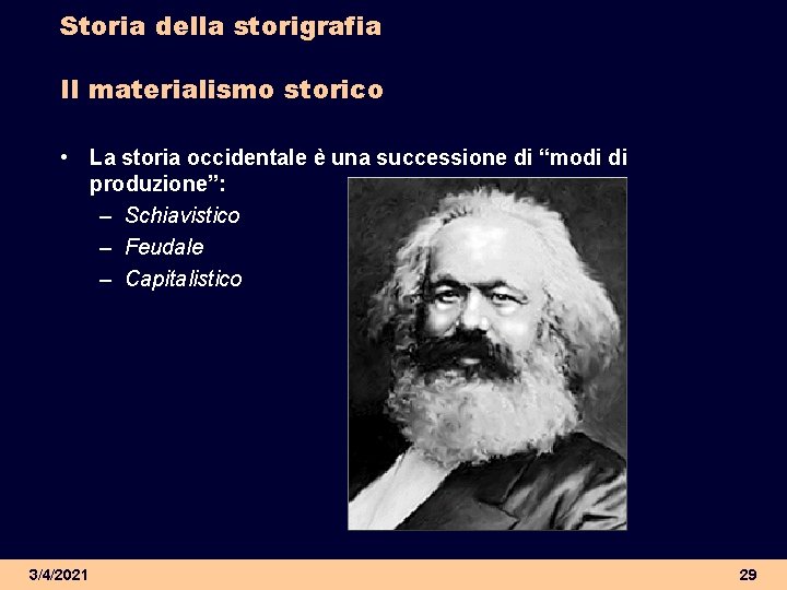 Storia della storigrafia Il materialismo storico • La storia occidentale è una successione di