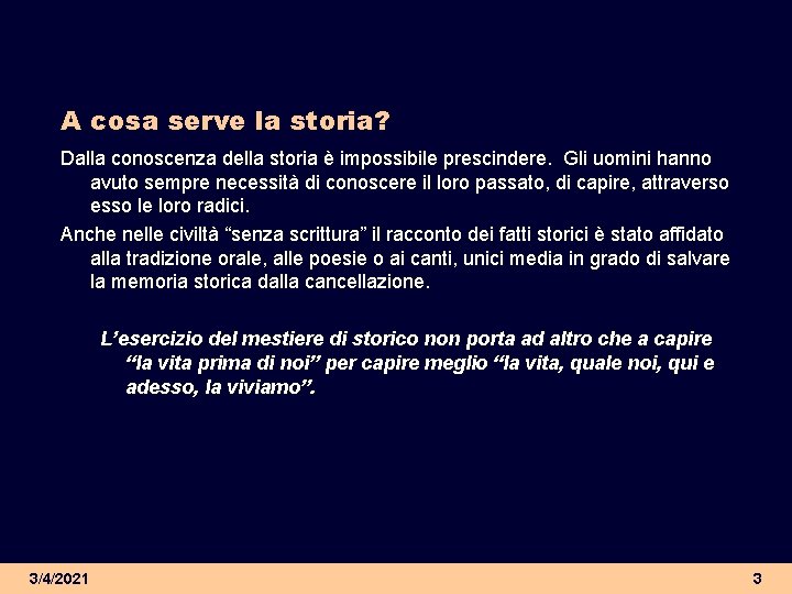 A cosa serve la storia? Dalla conoscenza della storia è impossibile prescindere. Gli uomini