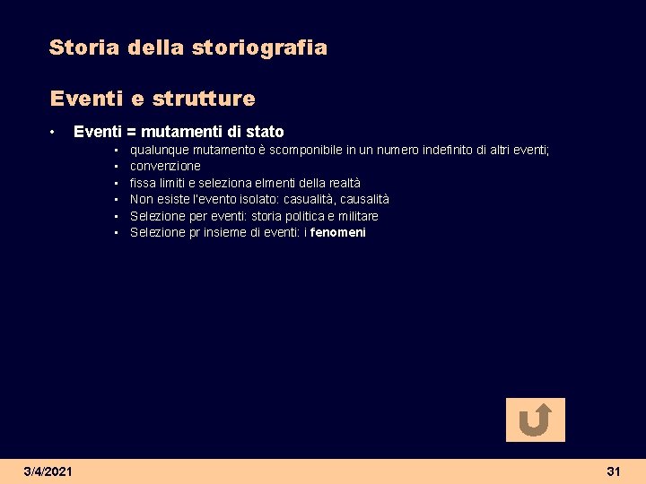 Storia della storiografia Eventi e strutture • Eventi = mutamenti di stato • •