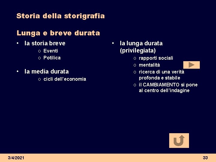 Storia della storigrafia Lunga e breve durata • la storia breve o Eventi o Storia della storigrafia Lunga e breve durata • la storia breve o Eventi o