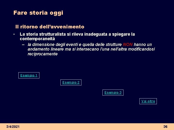 Fare storia oggi Il ritorno dell’avvenimento • La storia strutturalista si rileva inadeguata a