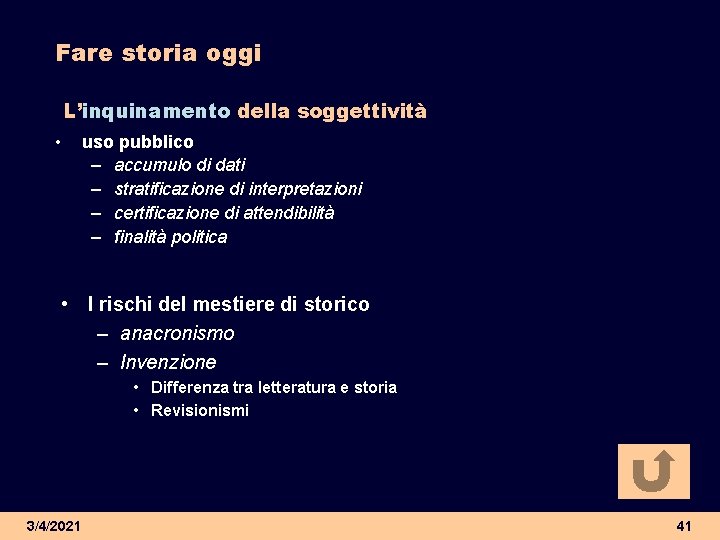 Fare storia oggi L’inquinamento della soggettività • uso pubblico – accumulo di dati –