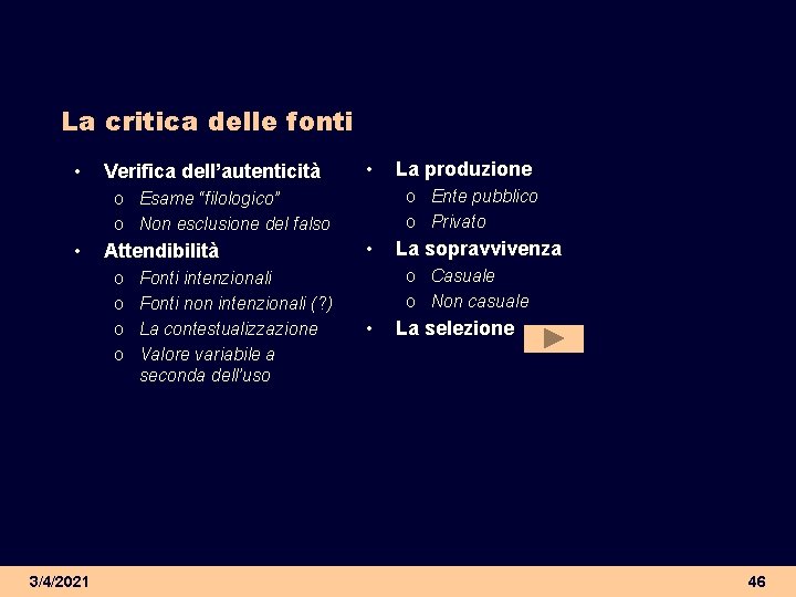 La critica delle fonti • Verifica dell’autenticità • o Ente pubblico o Privato o