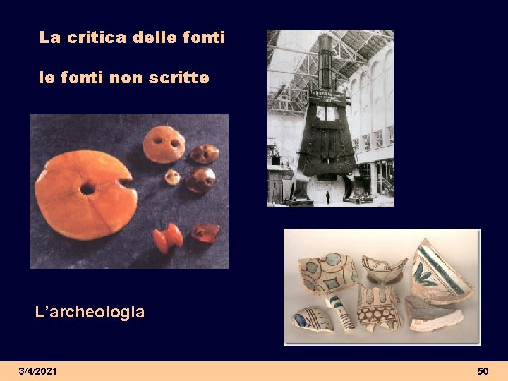 La critica delle fonti non scritte L’archeologia 3/4/2021 50 