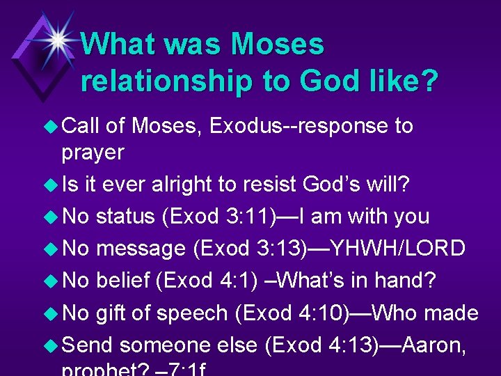 What was Moses relationship to God like? u Call of Moses, Exodus--response to prayer