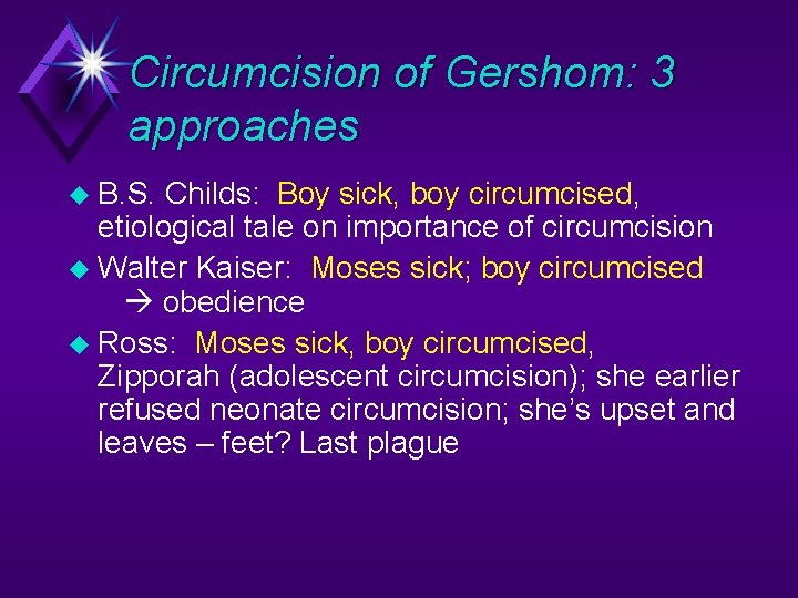 Circumcision of Gershom: 3 approaches u B. S. Childs: Boy sick, boy circumcised, etiological