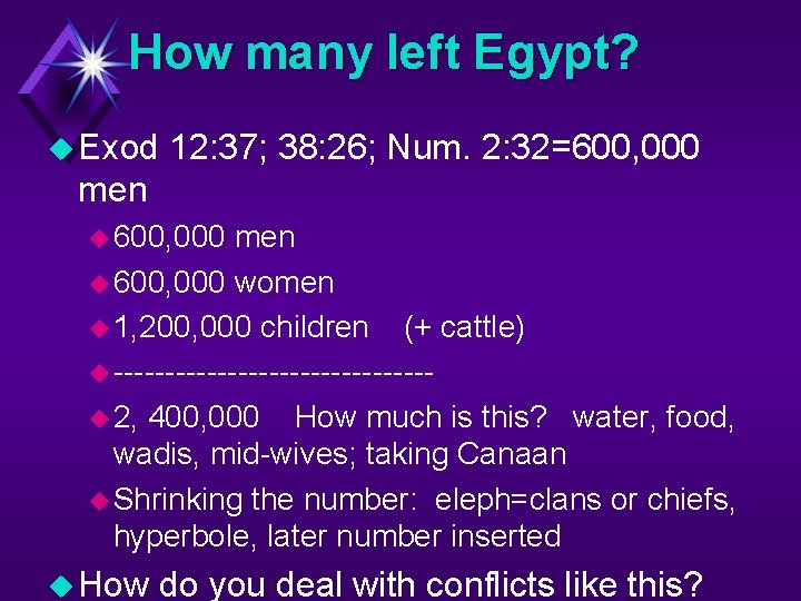 How many left Egypt? u Exod 12: 37; 38: 26; Num. 2: 32=600, 000