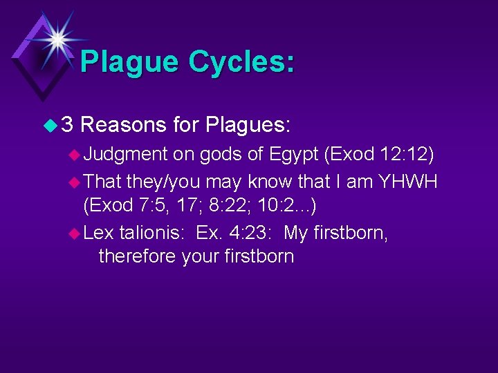 Plague Cycles: u 3 Reasons for Plagues: u Judgment on gods of Egypt (Exod