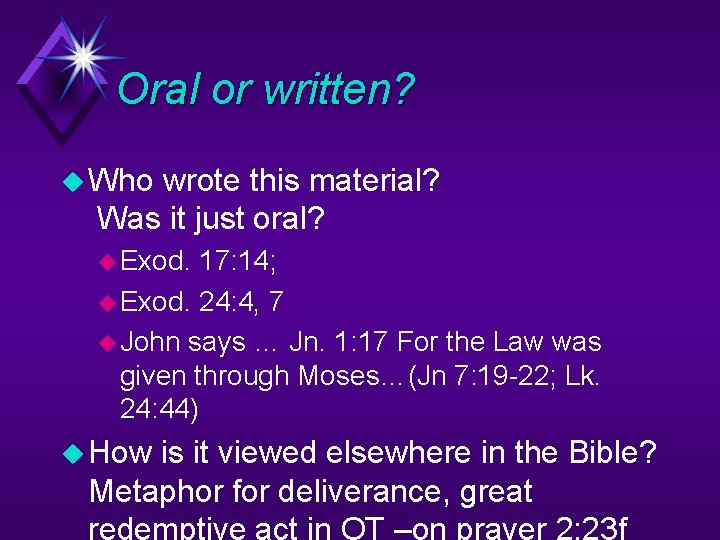 Oral or written? u Who wrote this material? Was it just oral? u Exod.