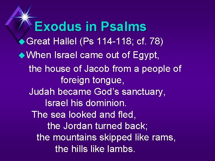 Exodus in Psalms u Great Hallel (Ps 114 -118; cf. 78) u When Israel