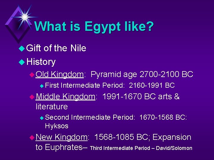 What is Egypt like? u Gift of the Nile u History u Old Kingdom: