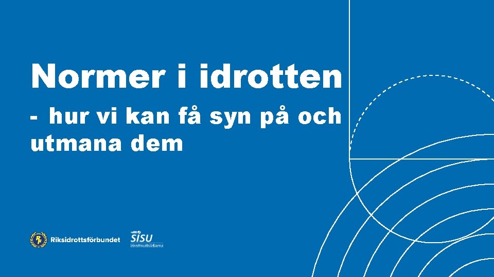 Normer i idrotten - hur vi kan få syn på och utmana dem 