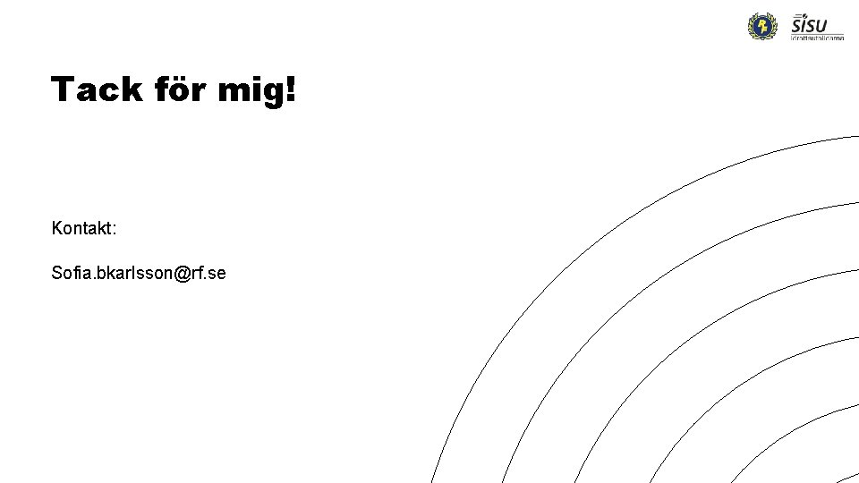 Tack för mig! Kontakt: Sofia. bkarlsson@rf. se 