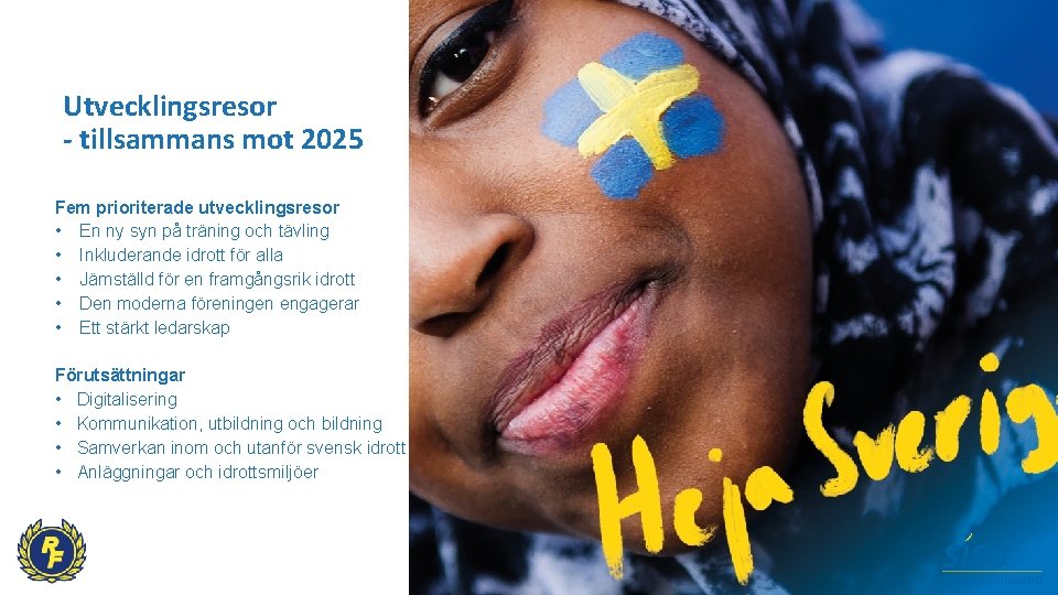 Utvecklingsresor - tillsammans mot 2025 Fem prioriterade utvecklingsresor • En ny syn på träning