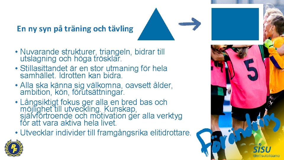 En ny syn på träning och tävling • Nuvarande strukturer, triangeln, bidrar till utslagning