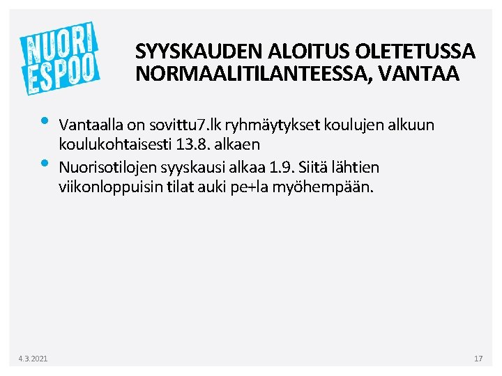 SYYSKAUDEN ALOITUS OLETETUSSA NORMAALITILANTEESSA, VANTAA • • 4. 3. 2021 Vantaalla on sovittu 7.