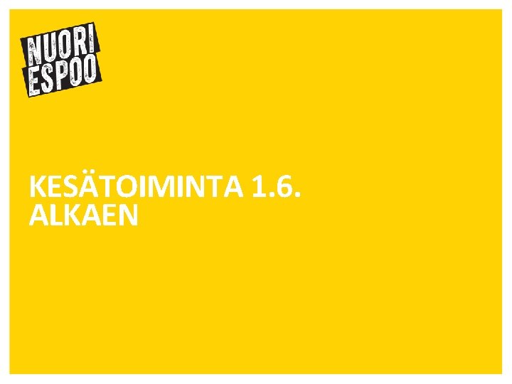 KESÄTOIMINTA 1. 6. ALKAEN 