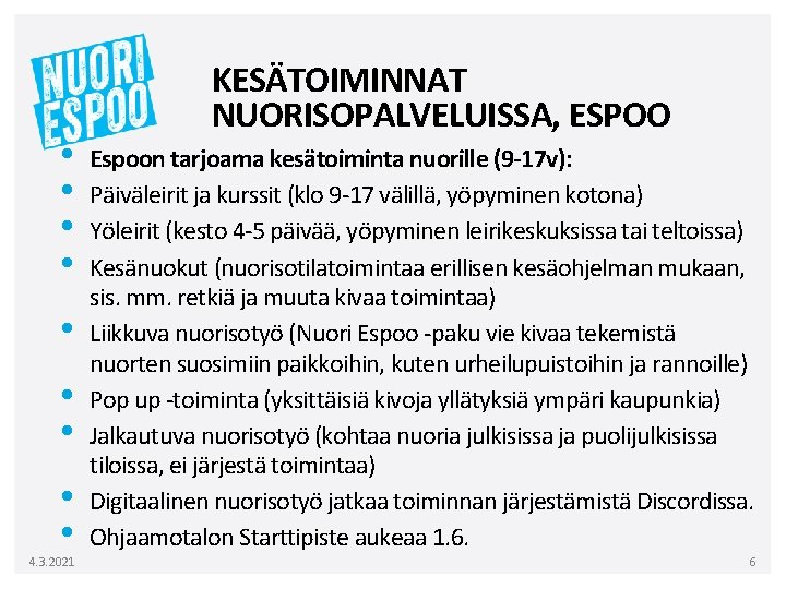  • • • 4. 3. 2021 KESÄTOIMINNAT NUORISOPALVELUISSA, ESPOO Espoon tarjoama kesätoiminta nuorille