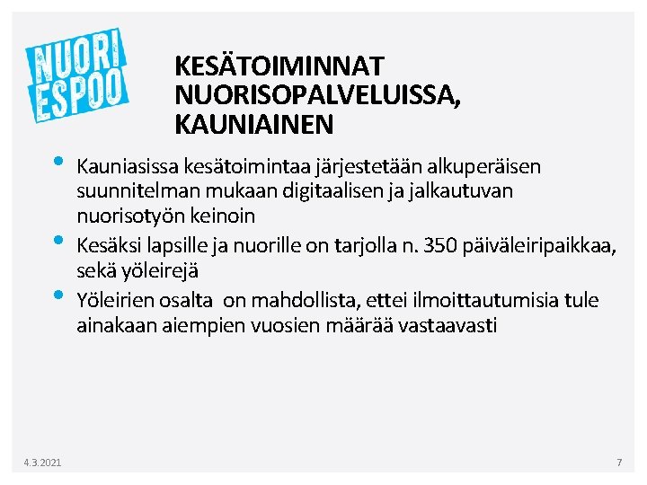  • • • 4. 3. 2021 KESÄTOIMINNAT NUORISOPALVELUISSA, KAUNIAINEN Kauniasissa kesätoimintaa järjestetään alkuperäisen