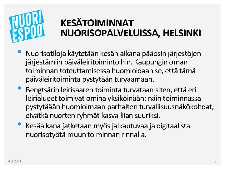 KESÄTOIMINNAT NUORISOPALVELUISSA, HELSINKI • • • 4. 3. 2021 Nuorisotiloja käytetään kesän aikana pääosin