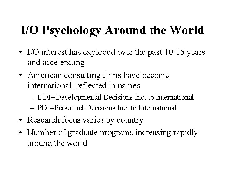 I/O Psychology Around the World • I/O interest has exploded over the past 10