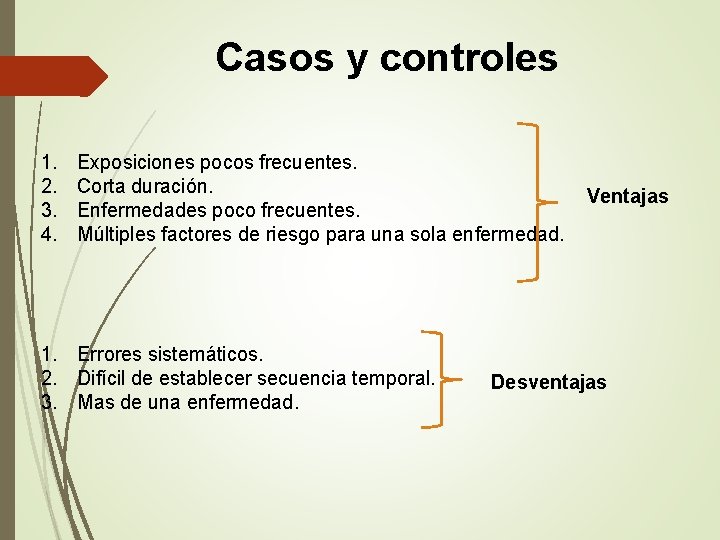 Casos y controles 1. 2. 3. 4. Exposiciones pocos frecuentes. Corta duración. Enfermedades poco