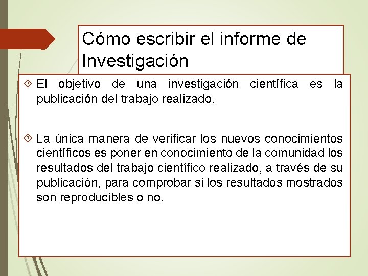 Cómo escribir el informe de Investigación El objetivo de una investigación científica es la