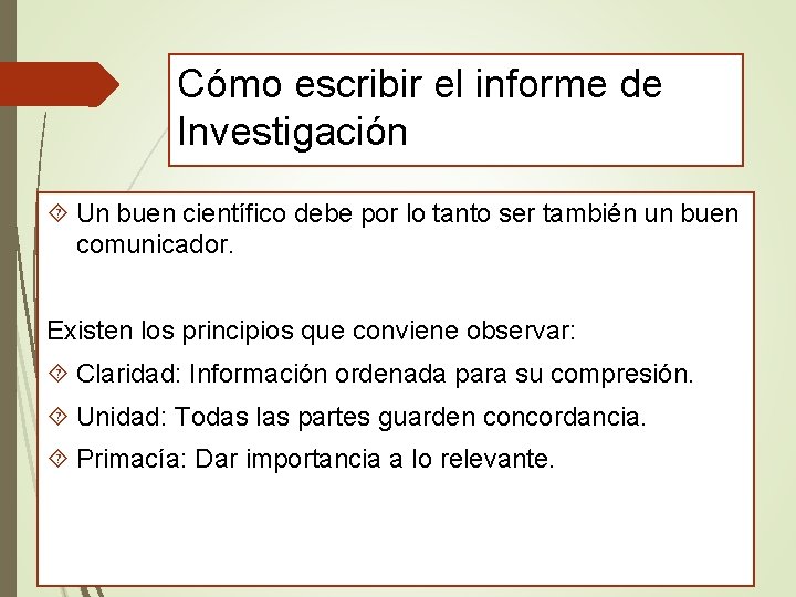 Cómo escribir el informe de Investigación Un buen científico debe por lo tanto ser