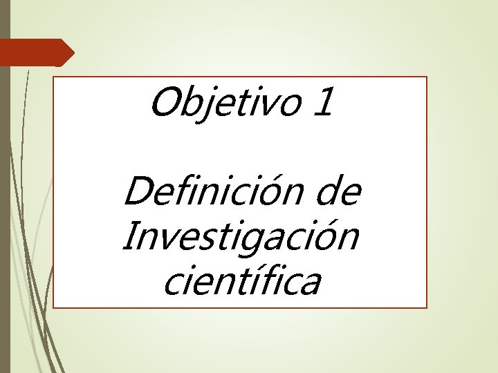 Objetivo 1 Definición de Investigación científica 