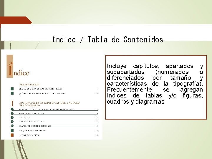  Índice / Tabla de Contenidos Incluye capítulos, apartados y subapartados (numerados o diferenciados