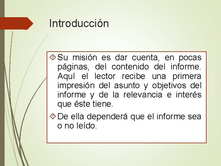 Introducción Su misión es dar cuenta, en pocas páginas, del contenido del informe. Aquí