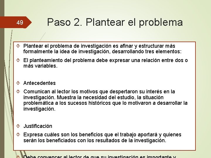 49 Paso 2. Plantear el problema de investigación es afinar y estructurar más formalmente