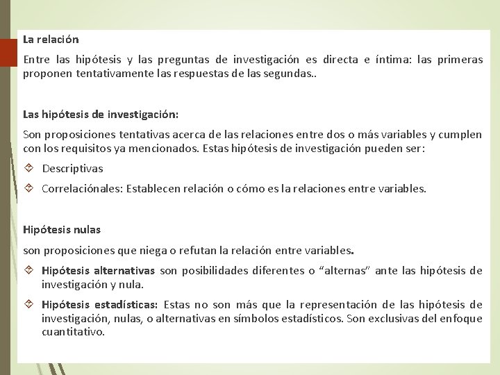 La relación Entre las hipótesis y las preguntas de investigación es directa e íntima: