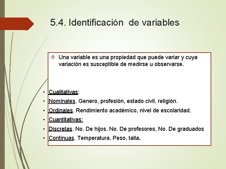 5. 4. Identificación de variables Una variable es una propiedad que puede variar y