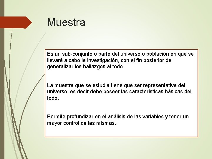 Muestra Es un sub-conjunto o parte del universo o población en que se llevará