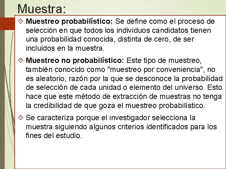 Muestra: Muestreo probabilístico: Se define como el proceso de selección en que todos los