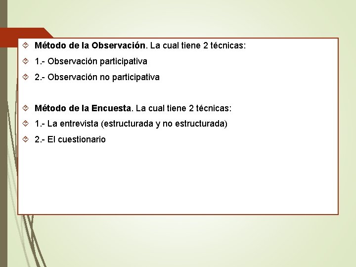 . Método de la Observación. La cual tiene 2 técnicas: 1. - Observación participativa