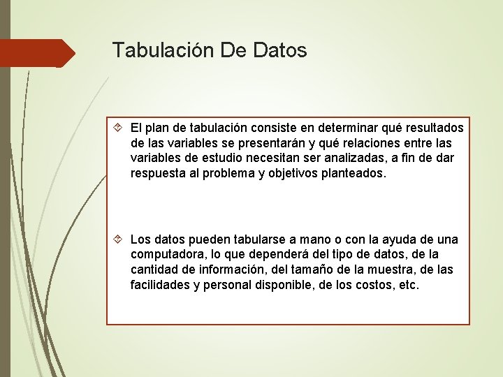 Tabulación De Datos El plan de tabulación consiste en determinar qué resultados de las