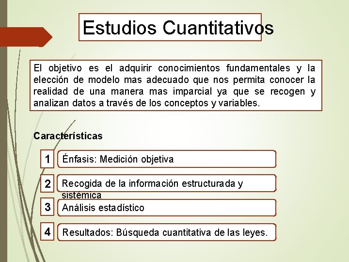 Estudios Cuantitativos El objetivo es el adquirir conocimientos fundamentales y la elección de modelo