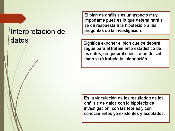 Interpretación de datos El plan de análisis es un aspecto muy importante pues es